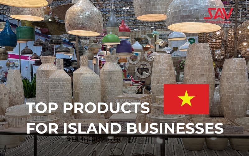 Top Sourcing Products from Vietnam for Island Businesses